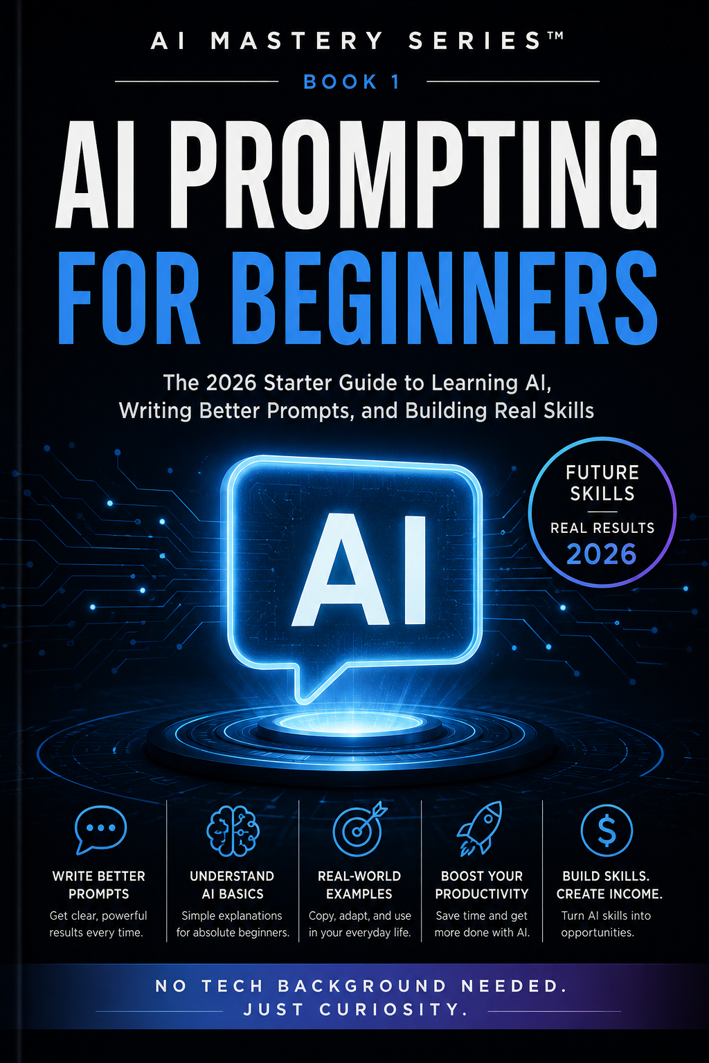 AI Prompting for Beginners™ A Practical Guide to Writing Better AI Prompts